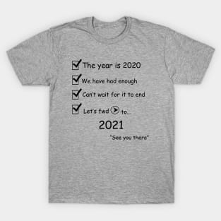 The year is 2020 T-Shirt